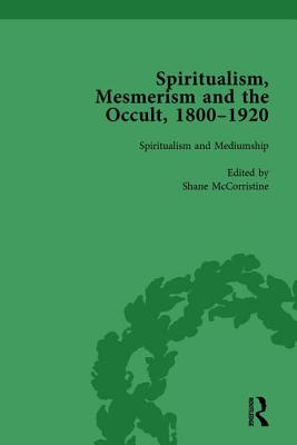 Spiritualism, Mesmerism and the Occult, 1800-1920 Vol 3 - McCorristine, Shane