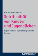 Spiritualitat Von Kindern Und Jugendlichen: Allgemeine Und Psychotherapeutische Aspekte