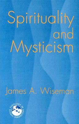 Spirituality and Mysticism - Wiseman, James A