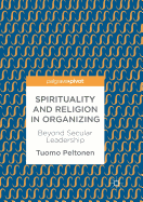 Spirituality and Religion in Organizing: Beyond Secular Leadership