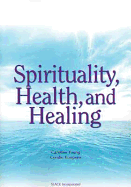 Spirituality, Health, and Healing - Young, Caroline, MPH, and Koopsen, Cyndie