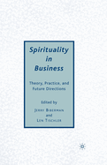 Spirituality in Business: Theory, Practice, and Future Directions