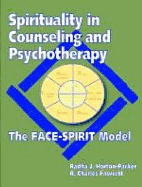 Spirituality in Counseling and Psychotherapy: The FACE-SPIRIT Model - Horton-Parker, Radha J., and Fawcett, R. Charles