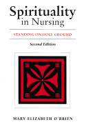 Spirituality in Nursing, 2nd Edition: Standing on Holy Ground