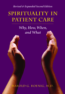 Spirituality in Patient Care: Why, How, When, and What