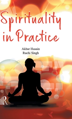 Spirituality in Practice - Hussain, Akbar