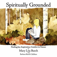 Spiritually Grounded: Finding Joy, Inspiration, Comfort in Nature