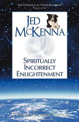 Spiritually Incorrect Enlightenment - McKenna, Jed