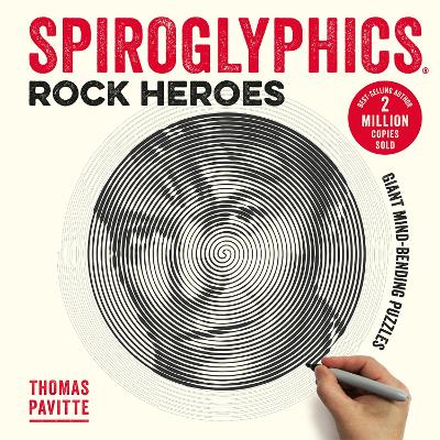 Spiroglyphics: Rock Heroes: Colour and reveal your musical heroes in these 20 mind-bending puzzles - Pavitte, Thomas
