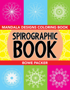 Spirographic Book: Mandala Designs Coloring Book