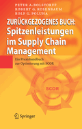 Spitzenleistungen Im Supply Chain Management: Ein Praxishandbuch Zur Optimierung Mit SCOR