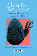 Splashy Fins, Flashy Skins: Deep-Sea Rhymes to Make You Grin