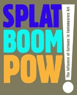 Splat Boom POW!: The Influence of Cartoons in Contemporary Art
