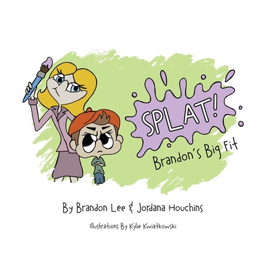 Splat: Brandon's Big Fit - Lee, Brandon, and Houchins, Jordana