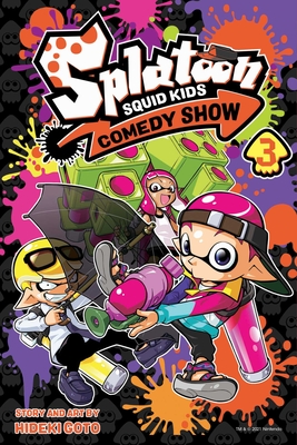 Splatoon: Squid Kids Comedy Show, Vol. 3: Volume 3 - Goto, Hideki