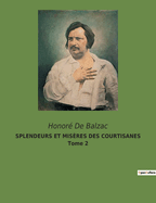 Splendeurs Et Miseres Des Courtisanes; Tome 2