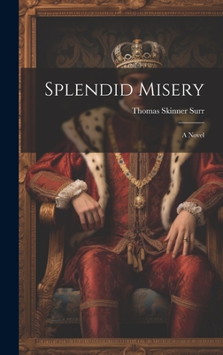 Splendid Misery - Surr, Thomas Skinner