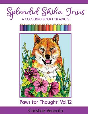 Splendid Shiba Inus: A Spitz Dog Colouring Book for Adults - Vencato, Christine
