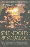 Splendour and Squalor: The Disgrace and Disintegration of Three Aristocratic Dynasties