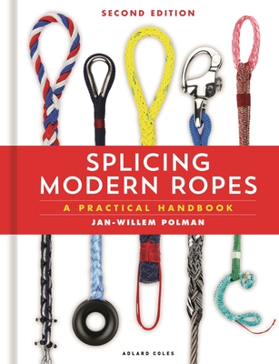 Splicing Modern Ropes 2nd Edition: A Practical Handbook - Polman, Jan-Willem