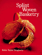 Splint Woven Basketry - Daugherty, Robin Taylor