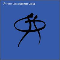 Splinter Group/Destiny Road - Peter Green/Splinter Group
