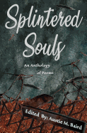 Splintered Souls: An Anthology of Poems