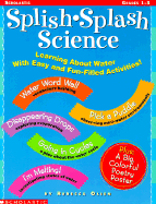 Splish Splash Science: Learning about Water with Easy Fun-Filled Activities - Olien, Rebecca