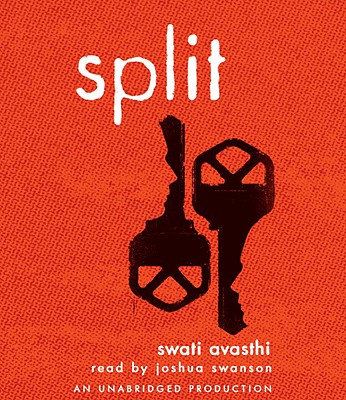 Split - Avasthi, Swati, and Swanson, Joshua (Read by)