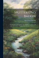 Splitter Und Balken: Erzhlungen, Lebenslufe, Reiseblumen, Gedichte Und Aphorismen, Nebst Briefen ber Literatur, Volume 1...