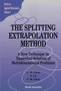 Splitting Extrapolation Method, The: A New Technique in Numerical Solution of Multidimensional Prob