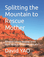 Splitting the Mountain to Rescue Mother: Bilingual Cultural Reading Series for IB, IGCSE & AP Chinese, HSK #13