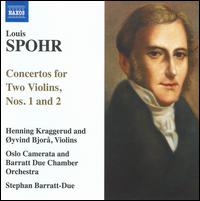 Spohr: Concertos for Two Violins, Nos. 1 & 2 - Henning Kraggerud (violin); Oslo Camerata; Oyvind Bjora (violin); Stephan Barratt-Due (conductor)