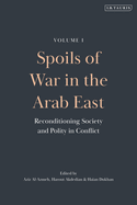 Spoils of War in the Arab East: Reconditioning Society and Polity in Conflict