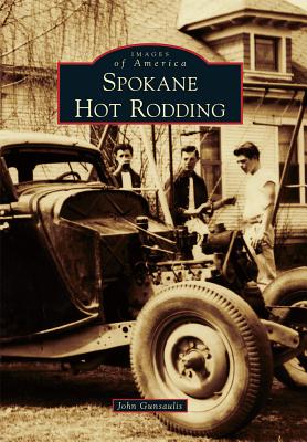 Spokane Hot Rodding - Gunsaulis, John