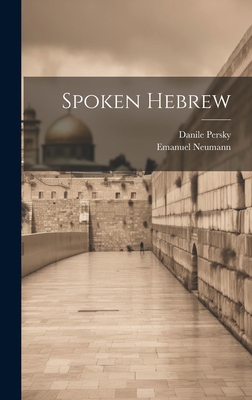 Spoken Hebrew - Persky, Danile, and Neumann, Emanuel