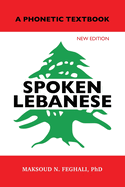 Spoken Lebanese: A Phonetic Textbook (New Edition)