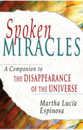 Spoken Miracles: A Companion to the Disappearance of the Universe