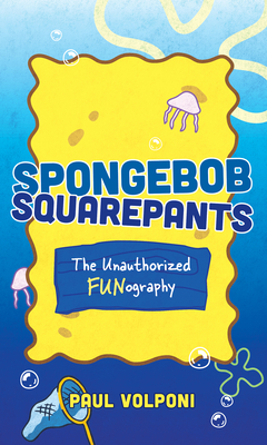 SpongeBob SquarePants: The Unauthorized Fun-ography - Volponi, Paul
