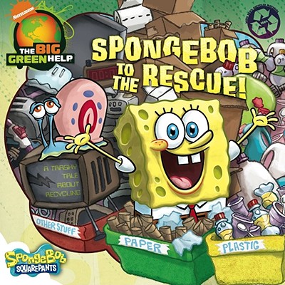 Spongebob to the Rescue!: A Trashy Tale about Recycling - Inches, Alison