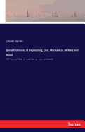 Spons Dictionary of Engineering, Civil, Mechanical, Military and Naval: With Technical Terms in French, German, Italian and Spanish