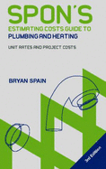 Spon's Estimating Costs Guide to Plumbing and Heating: Unit Rates and Project Costs, Fourth Edition