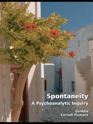 Spontaneity: A Psychoanalytic Inquiry - Corradi Fiumara, Gemma