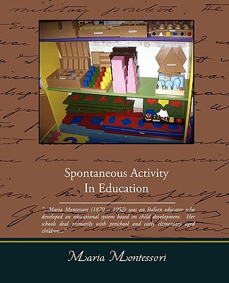 Spontaneous Activity In Education - Montessori, Maria