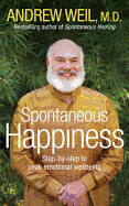 Spontaneous Happiness: Step-by-step to Peak Emotional Wellbeing