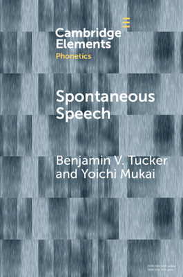 Spontaneous Speech - Tucker, Benjamin V., and Mukai, Yoichi