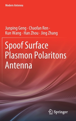 Spoof Surface Plasmon Polaritons Antenna - Geng, Junping, and Ren, Chaofan, and Wang, Kun