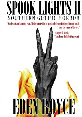 Spook Lights II: Southern Gothic Horror - Royce, Eden