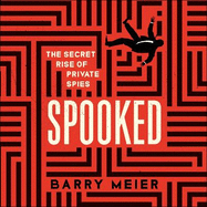 Spooked: The Secret Rise of Private Spies