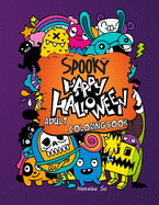 Spooky Happy Halloween Adult Coloring book: An Adorable Spooky Halloween Coloring Book for Adults for Hours of Fun, Stress Relief and Relaxation
